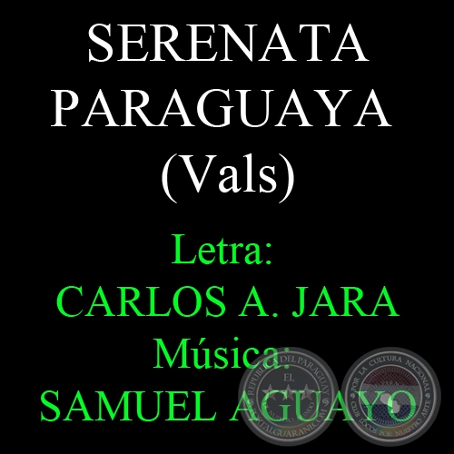 SERENATA PARAGUAYA - Letra: CARLOS ANTONIO JARA - Msica: SAMUEL AGUAYO 