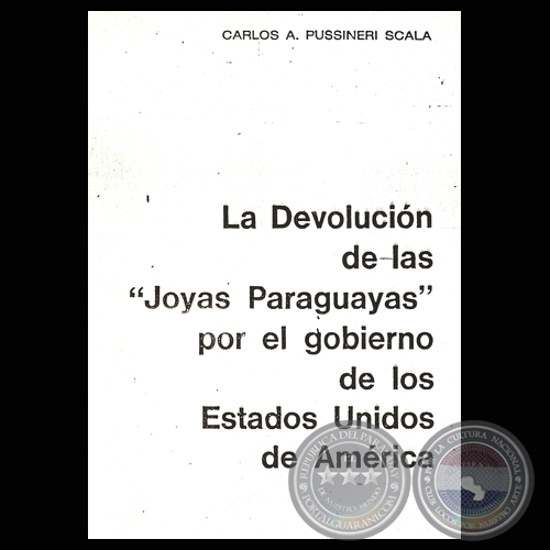 LA DEVOLUCIÓN DE LAS JOYAS PARAGUAYAS (CARLOS PUSINERI SCALA)