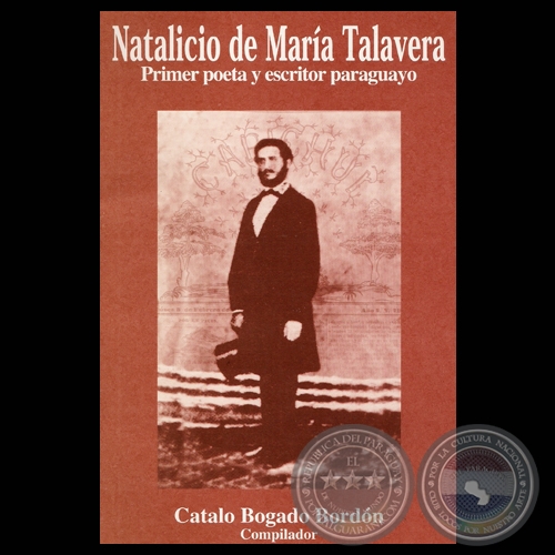 NATALICIO DE MARÍA TALAVERA. PRIMER POETA Y ESCRITOR PARAGUAYO, 2003 - Compilación  CATALO BOGADO BORDÓN