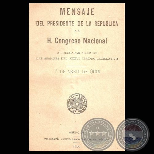 MENSAJE DEL PRESIDENTE DE LA REPÚBLICA CECILIO BÁEZ, ABRIL 1906