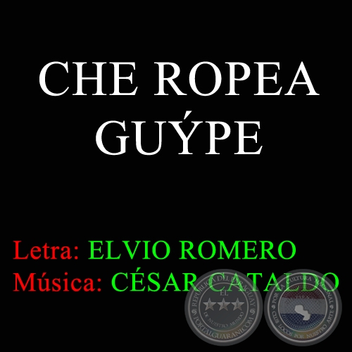 CHE ROPEA GUÝPE  - Música de CÉSAR CATALDO