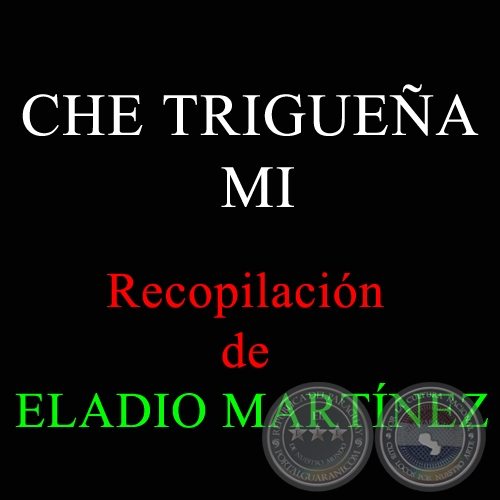 CHE TRIGUEA M - Recopilacin de ELADIO MARTNEZ