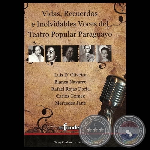 VIDAS RECUERDOS E INOLVIDABLES - VOCES DEL TEATRO POPULAR PARAGUAYO, 2008 - Por CHONY CALDERÓN y JUAN CARLOS DÍAZ