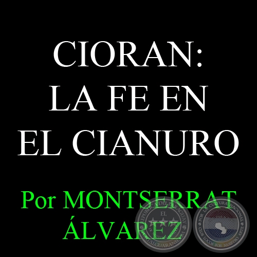 CIORAN: LA FE EN EL CIANURO - Por MONTSERRAT ÁLVAREZ - Domingo, 19 de Enero del 2014