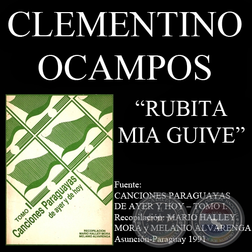 RUBITA MIA GUIVE - Canción de CLEMENTINO OCAMPOS