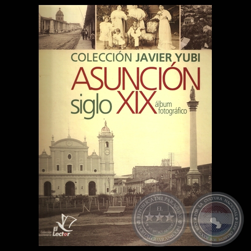 ASUNCIÓN SIGLO XIX - ÁLBUM FOTOGRÁFICO, 2010 - COLECCIÓN JAVIER YUBI