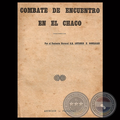 COMBATE DE ENCUENTRO EN EL CHACO - Por ANTONIO E. GONZÁLEZ