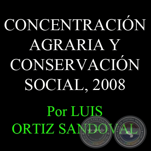 CONCENTRACIÓN AGRARIA Y CONSERVACIÓN SOCIAL - Por LUIS ORTIZ SANDOVAL