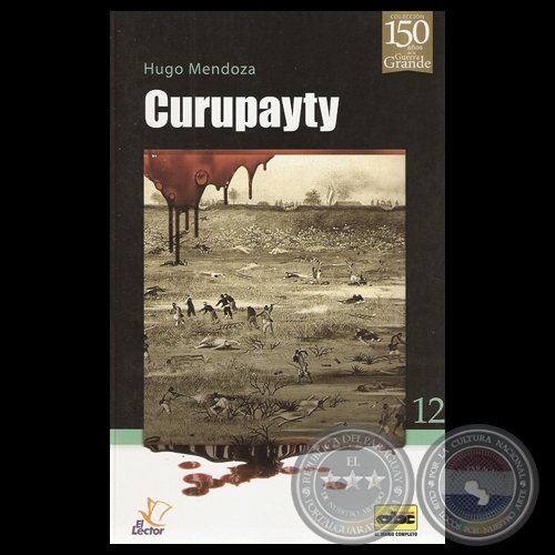 CURUPAYTY – GUERRA DE LA TRIPLE ALIANZA, 2013 - Por HUGO MENDOZA