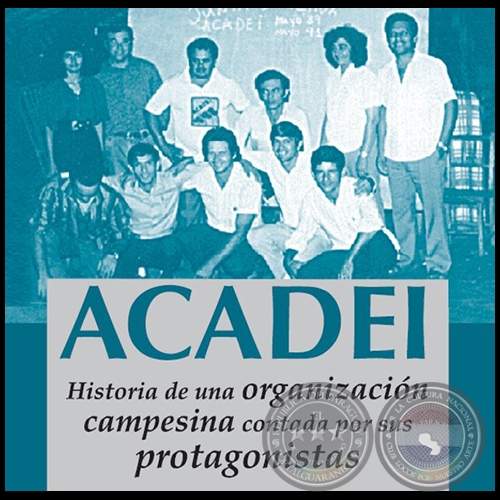 ACADEI: HISTORIA DE UNA ORGANIZACIÓN CAMPESINA (DANIA PILZ, QUINTÍN RIQUELME) - Año 2002