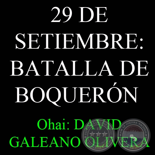 29 DE SETIEMBRE: BATALLA DE BOQUERÓN Y DÍA DEL SOLDADO PARAGUAYO - Ohai Guaraníme: DAVID GALEANO OLIVERA