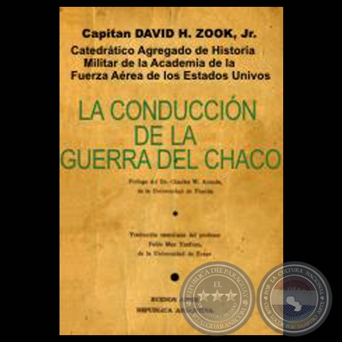 LA CONDUCCIÓN DE LA GUERRA DEL CHACO, 1962 - Por DAVID H. ZOOK JR.