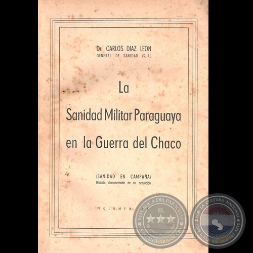 LA SANIDAD MILITAR EN LA GUERRA DEL CHACO - Por DR. CARLOS DÍAS LEÓN