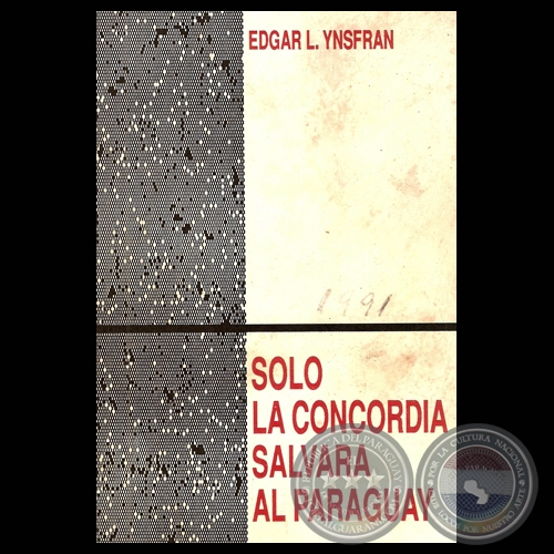 SOLO LA CONCORDIA SALVARÁ AL PARAGUAY, 1991 - Por EDGAR L. YNSFRÁN