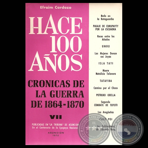 HACE CIEN AOS - TOMO VII, CRNICAS DE LA GUERRA DE 1864-1870 (Por EFRAIM CARDOZO)