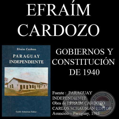 GOBIERNOS DE LA DÉCADA DEL 40 Y LA CONSTITUCION DE 1940 - Por EFRAÍM CARDOZO