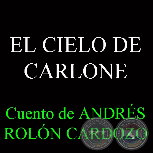 EL CIELO DE CARLONE, 2013 - Cuento de ANDRS ROLN CARDOZO