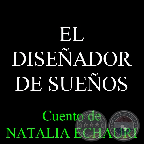 EL DISEADOR DE SUEOS - Cuento de NATALIA ECHAURI