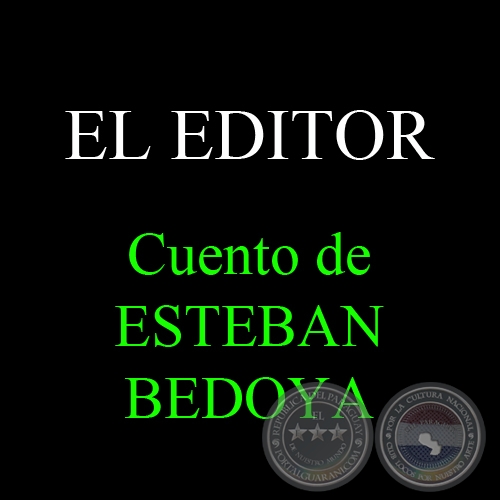 EL EDITOR - Cuento de ESTEBAN BEDOYA - Noviembre 2012