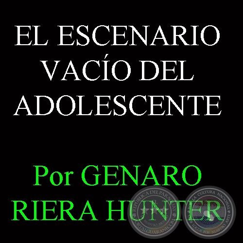 EL ESCENARIO VACÍO DEL ADOLESCENTE - Por GENARO RIERA HUNTER - Domingo, 22 de Setiembre de 2013