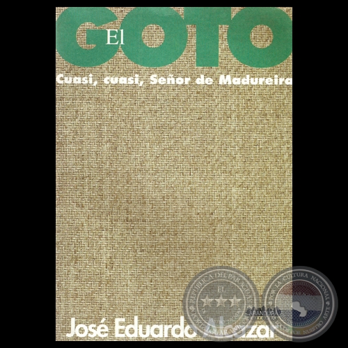 EL GOTO. CUASI, CUASI, SEÑOR DE MADUREIRA, 1998 - Novela de JOSÉ EDUARDO ALCAZAR