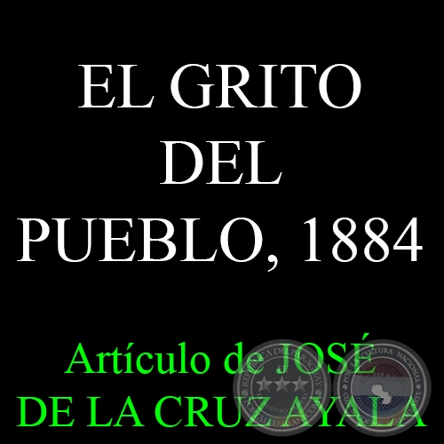 EL GRITO DEL PUEBLO, 1884 - Artculo de JOS DE LA CRUZ AYALA