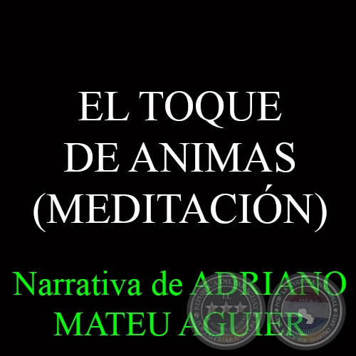 EL TOQUE DE ANIMAS (MEDITACIÓN) - Narrativa de ADRIANO MATEU AGUIER