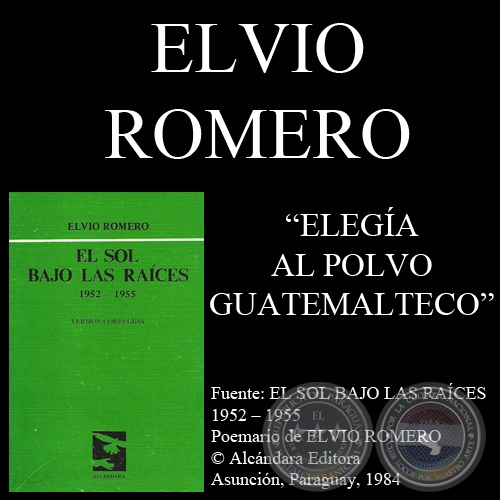 ELEGÍA AL POLVO GUATEMALTECO - Poesías de ELVIO ROMERO