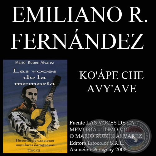 KO’ÁPE CHE AVY’AVE - Música: ANDRÉS CUENCA SALDÍVAR - Letra: EMILIANO R. FERNÁNDEZ 