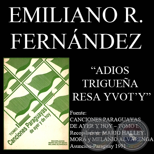 ADIOS TRIGUEÑA RESA YVOT’Y (Canción de EMILIANO R FERNÁNDEZ)