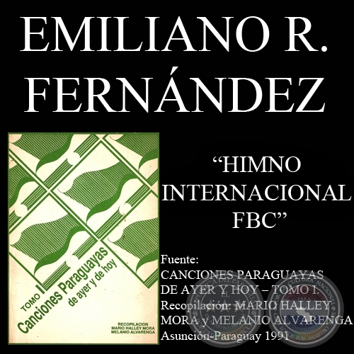 HIMNO INTERNACIONAL FBC (Canción de EMILIANO R. FERNÁNDEZ)