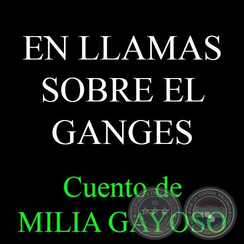 EN LLAMAS SOBRE EL GANGES - Cuento de MILIA GAYOSO