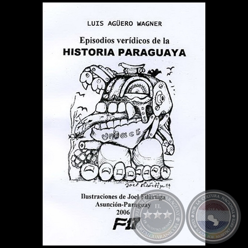EPISODIOS VERDICOS DE LA HISTORIA PARAGUAYA - Autor: LUIS AGERO WAGNER - Ao 2006