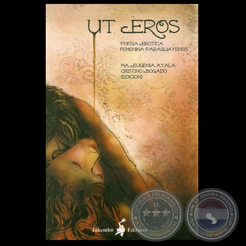 UT -EROS. POESA ERTICA FEMENINA PARAGUAYENSIS, 2009 - Edicin MA. EUGENIA AYALA y CRISTINO BOGADO