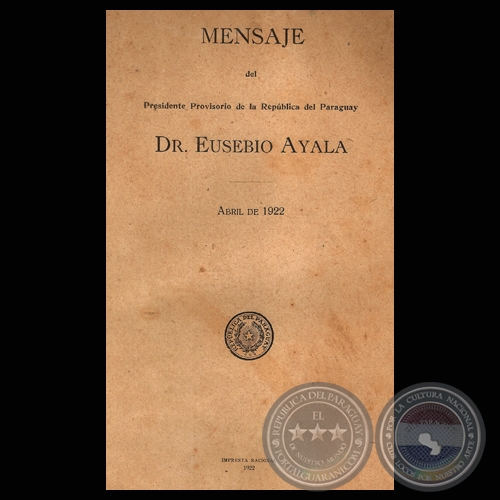 MENSAJE AL PUEBLO DEL PRESIDENTE PROVISIONAL, EUSEBIO AYALA, ABRIL DE 1922