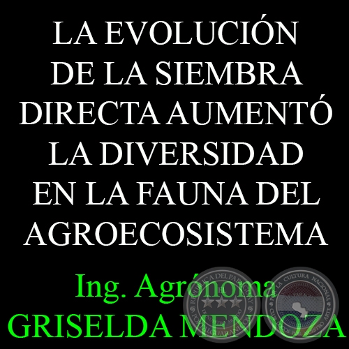 LA EVOLUCIÓN DE LA SIEMBRA DIRECTA AUMENTÓ LA DIVERSIDAD EN LA FAUNA DEL AGROECOSISTEMA - Por Ing. Agr. GRISELDA MENDOZA 