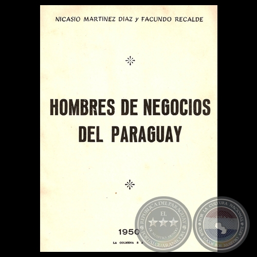 HOMBRES DE NEGOCIOS DEL PARAGUAY, 1950 - Por NICASIO MARTINEZ DÍAZ y FACUNDO RECALDE 