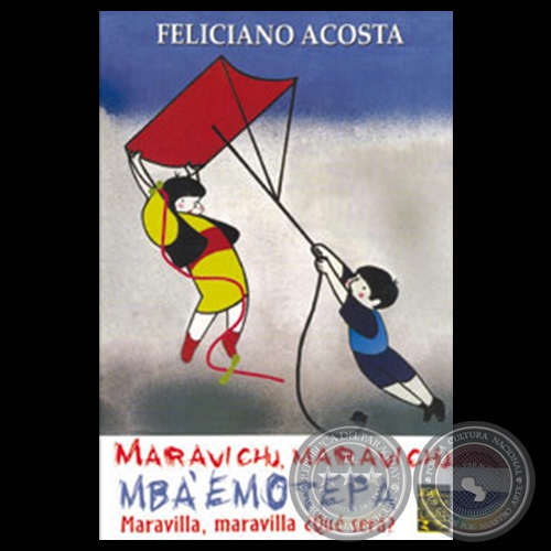 MOMBYRYETE MOMBYRY - MARAVILLA, MARAVILLA ¿QUÉ SERÁ? - Poemario de FELICIANO ACOSTA ALCARAZ - Año 2003