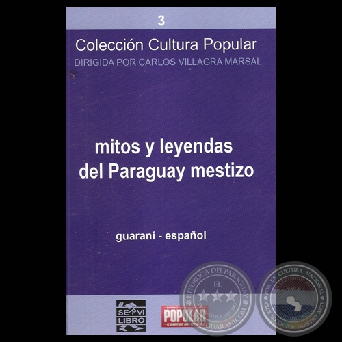 MITOS Y LEYENDAS DEL PARAGUAY MESTIZO - Compilacin y versin al espaol: FELICIANO ACOSTA , DOMINGO ADOLFO AGUILERA y CARLOS VILLAGRA MARSAL 