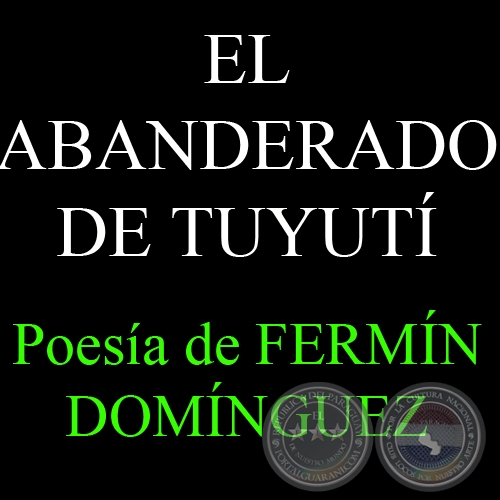 EL ABANDERADO DE TUYUTÍ - Poesía de FERMÍN DOMÍNGUEZ