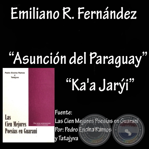 ASUNCIÓN DEL PARAGUAY y KA A JARÝI (Poesías de EMILIANO R. FERNÁNDEZ) 