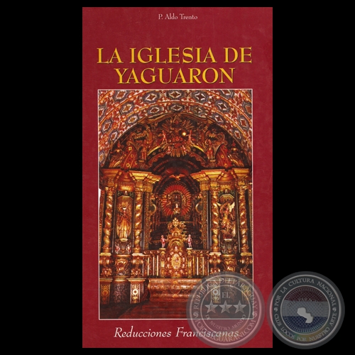 LA IGLESIA DE YAGUARÓN - REDUCCIONES FRANCISCANAS - P. ALDO TRENTO