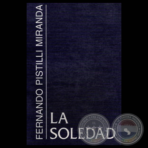 LA SOLEDAD (1995) - Poemario de FERNANDO PISTILLI MIRANDA