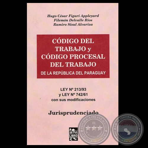 CDIGO DEL TRABAJO Y CDIGO PROCESAL TRABAJO - Por HUGO CSAR FIGARI APPLEYARD, FILEMN DELVALLE ROS y RAMIRO SISUL ALVARIZA