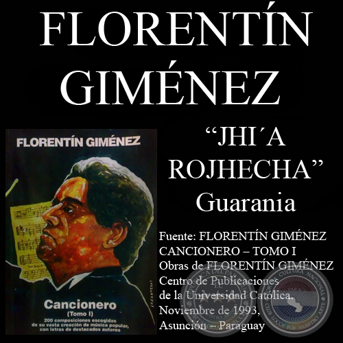 JHI’A ROJHECHA - Guarania, letra y música: FLORENTÍN GIMÉNEZ
