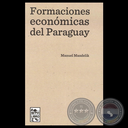 FORMACIONES ECONÓMICAS DEL PARAGUAY - Por MANUEL MANDELIK - Año 2014