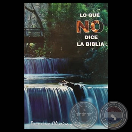 LO QUE NO DICE LA BIBLIA - Por FRANCISCO OLIVEIRA Y SILVA - Año 2007