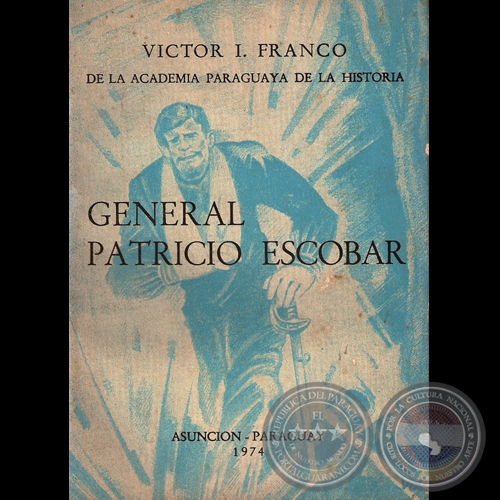 GENERAL PATRICIO ESCOBAR (VÍCTOR I. FRANCO)