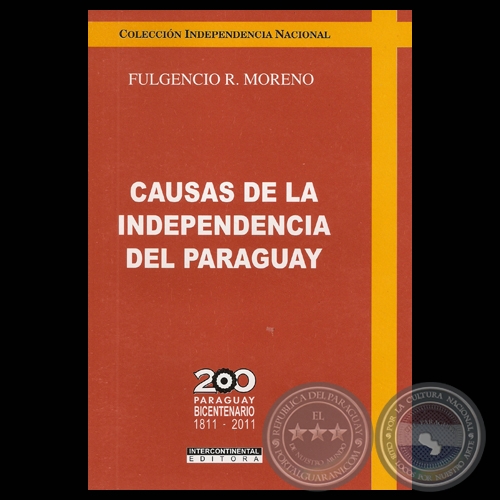 CAUSAS DE LA INDEPENDENCIA DEL PARAGUAY - Obras de FULGENCIO R. MORENO - Año 2010