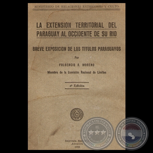 LA EXTENSIÓN TERRITORIAL DEL PARAGUAY AL OCCIDENTE DE SU RÍO - Segunda Edición - Por FULGENCIO R. MORENO - Año 1933